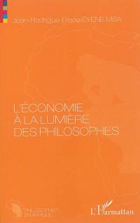 L'économie à la lumière des philosophes : essai de philosophie économique sur les Anciens et les Modernes