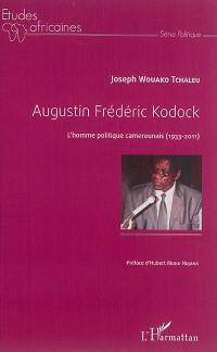 Augustin Frédéric Kodock : l'homme politique camerounais : 1933-2011
