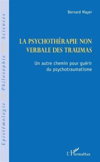 La psychothérapie non verbale des traumas : un autre chemin pour guérir du psychotraumatisme