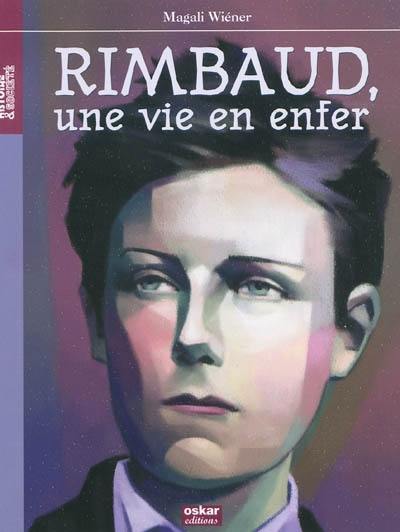 Rimbaud, une vie en enfer