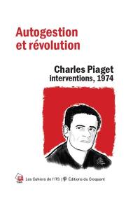 Autogestion et révolution : Charles Piaget : interventions, 1974