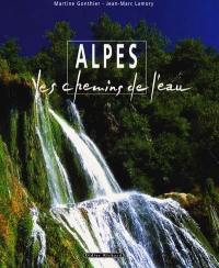 Alpes, les chemins de l'eau. Vol. 1