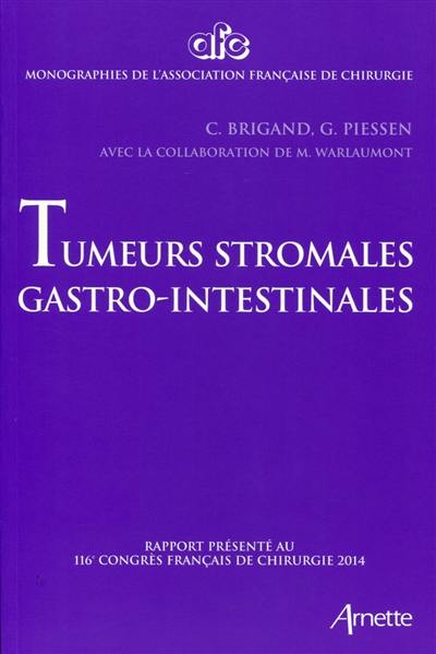 Tumeurs stromales gastro-intestinales : rapport présenté au 116e Congrès français de chirurgie 2014