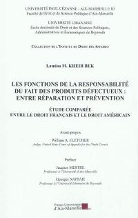 Les fonctions de la responsabilité du fait des produits défectueux : entre réparation et prévention : étude comparée entre le droit français et le droit américain