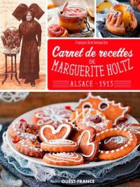 Carnet de recettes de Marguerite Holtz : Alsace, 1913 : témoignage gourmand issu du cahier de recettes de Marguerite Holtz