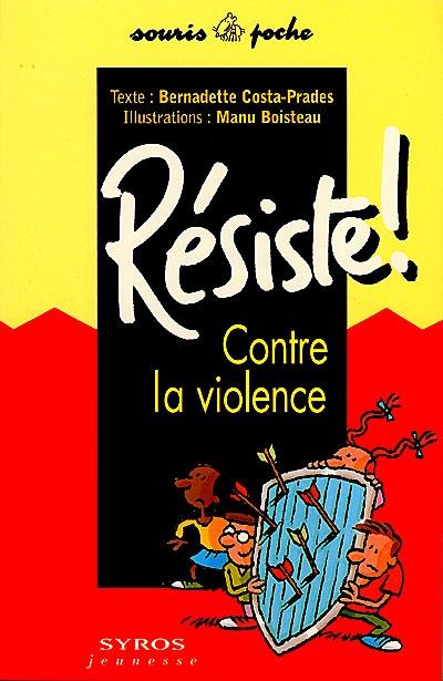 Résiste ! : contre la violence