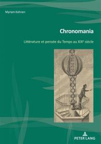 Chronomania : littérature et pensée du Temps au XIXe siècle