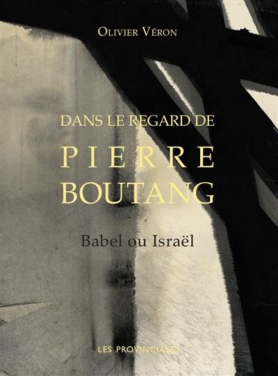 Dans le regard de Pierre Boutang : Babel ou Israël
