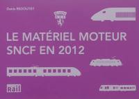 Le matériel moteur de la SNCF en 2012