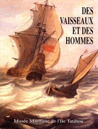 Des vaisseaux et des hommes : vaisseaux de ligne et gens de mer dans l'Europe du XVIIe siècle : exposition, Musée maritime de l'île Tatihou, Saint-Vaast-la-Hougue, 5 juin-31 octobre 1992