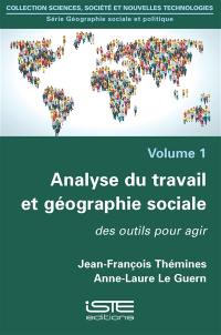 Analyse du travail et géographie sociale : des outils pour agir