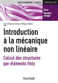 Introduction à la mécanique non linéaire : calcul des structures par éléments finis : cours, exercices corrigés
