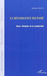 La renaissance du passé : Kant, Einstein et la modernité