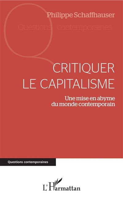 Critiquer le capitalisme : une mise en abyme du monde contemporain