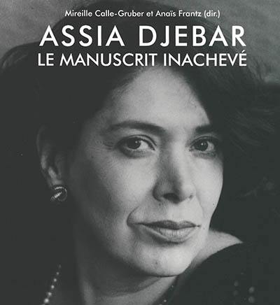 Assia Djebar : le manuscrit inachevé