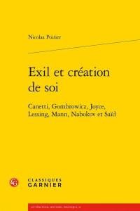 Exil et création de soi : Canetti, Gombrowicz, Joyce, Lessing, Mann, Nabokov et Saïd