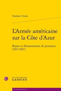 L'armée américaine sur la Côte d'Azur : repos et démonstration de puissance (1917-1967)