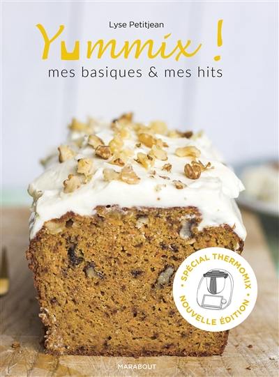 Yummix ! : mes basiques & mes hits : spécial Thermomix
