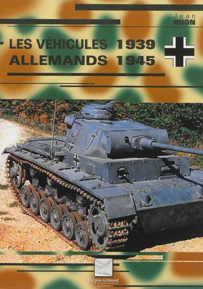 Les véhicules allemands : 1939-1945
