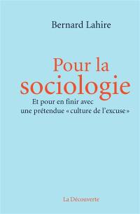 Pour la sociologie : et pour en finir avec une prétendue culture de l'excuse