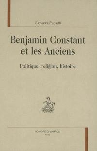 Benjamin Constant et les Anciens : politique, religion, histoire