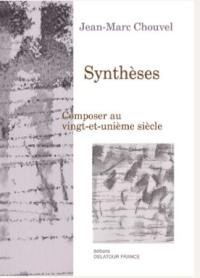 Synthèses : composer au vingt-et-unième siècle