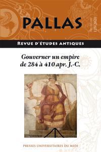 Pallas, n° 123. Gouverner un empire de 284 à 410 apr. J.-C.