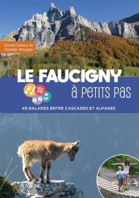 Le Faucigny à petits pas : 40 balades entre cascades et alpages