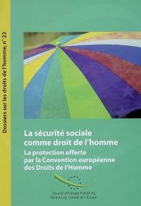 La sécurité sociale comme droit de l'homme : la protection offerte par la Convention européenne des droits de l'homme
