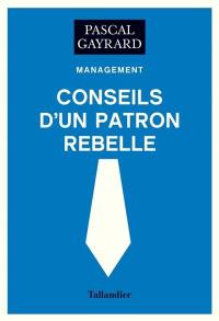 Conseils d'un patron rebelle : management