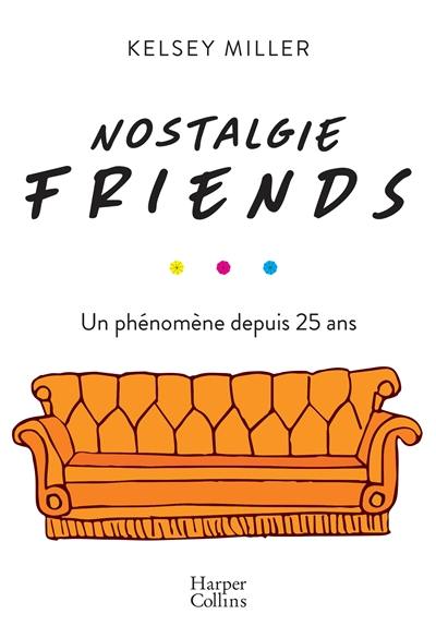 Nostalgie Friends : un phénomène depuis 25 ans