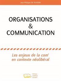 Organisations & communication : les enjeux de la com' en contexte néolibéral