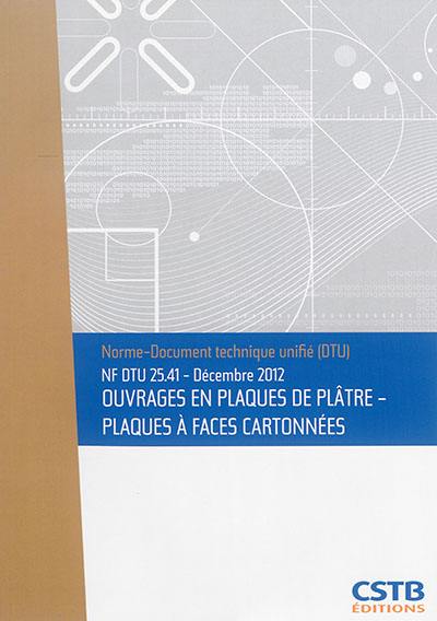 Ouvrages en plaques de plâtre, plaques à faces cartonnées : NF DTU 25.41, décembre 2012