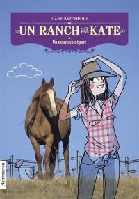 Un ranch pour Kate. Vol. 1. Un nouveau départ