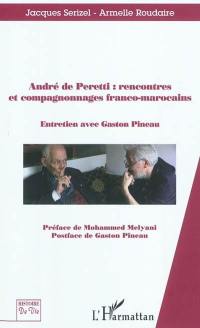 André de Peretti : rencontres et compagnonnages franco-marocains : entretien avec Gaston Pineau