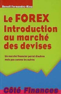 Le Forex : introduction au marché des devises : un marché financier parmi d'autres mais pas comme les autres