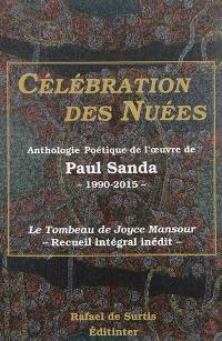 Célébration des nuées : anthologie poétique de l'oeuvre de Paul Sanda (1990-2015)
