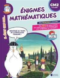 Enigmes mathématiques, CM2, 11-12 ans : bienvenue au temps de la Révolution française !