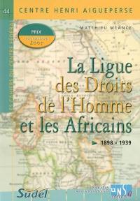 La Ligue des droits de l'homme et les Africains : 1898-1939 : mémoire