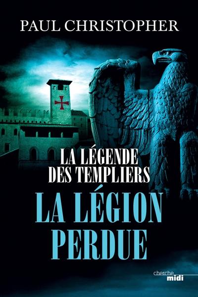La légende des Templiers. Vol. 5. La légion perdue