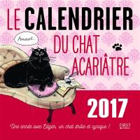 Le calendrier du chat acariâtre 2017 : une année avec Edgard, un chat drôle et cynique !