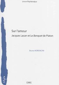 Sur l'amour : Jacques Lacan et Le banquet de Platon