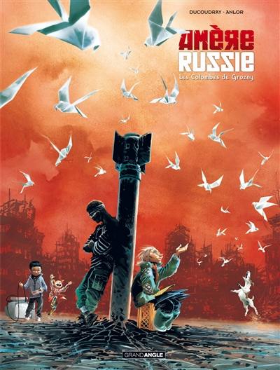 Amère Russie. Vol. 2. Les colombes de Grozny