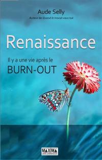 Renaissance : il y a une vie après le burn-out
