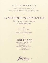 La musique occidentale, 108 plans : du chant grégorien à Bela Bartok : contexte historique, point de mémoire, compositeurs...