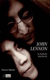 John Lennon, la ballade inachevée
