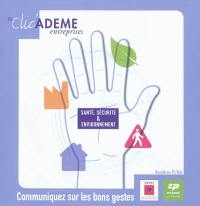 Clic'Ademe entreprises : santé, sécurité & environnement : communiquez sur les bons gestes