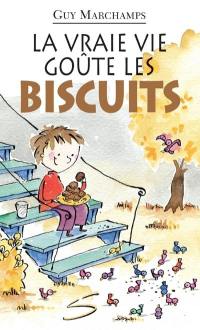 La vraie vie goûte les biscuits : recueil de poèmes
