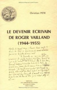 Le Devenir écrivain de Roger Vailland : 1944-1955