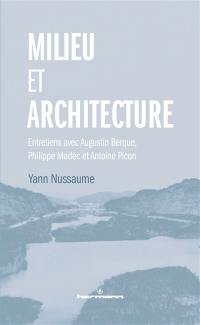 Milieu et architecture : entretiens avec Augustin Berque, Philippe Madec et Antoine Picon